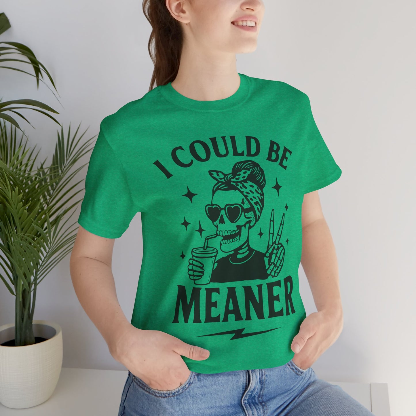 "I Could Be Meaner" Unisex Graphic Tee