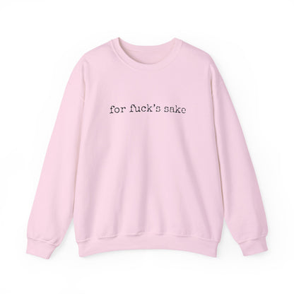 "For Fuck's Sake" Unisex Crewneck Sweatshirt