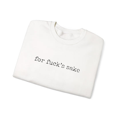"For Fuck's Sake" Unisex Crewneck Sweatshirt
