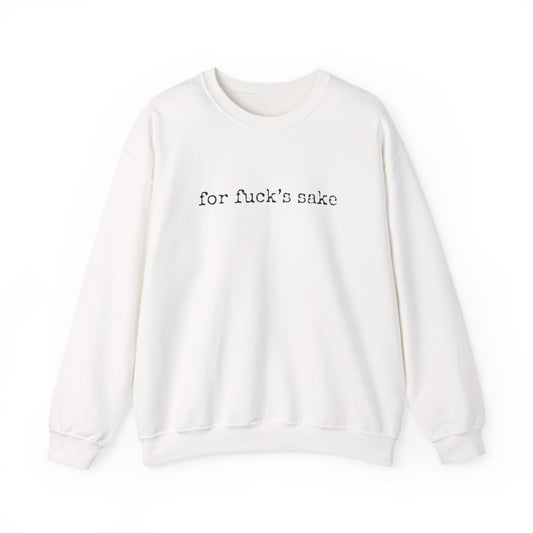 "For Fuck's Sake" Unisex Crewneck Sweatshirt