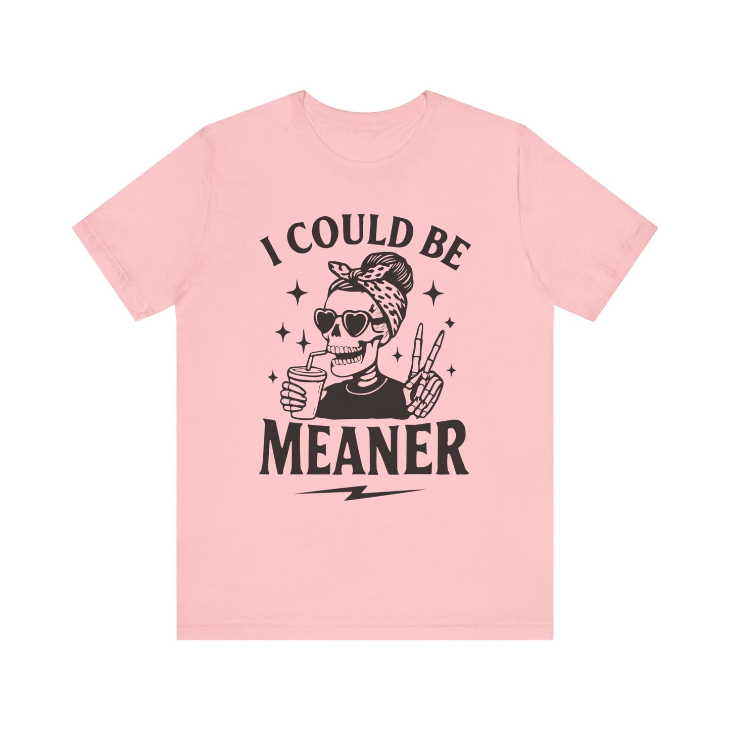 "I Could Be Meaner" Unisex Graphic Tee