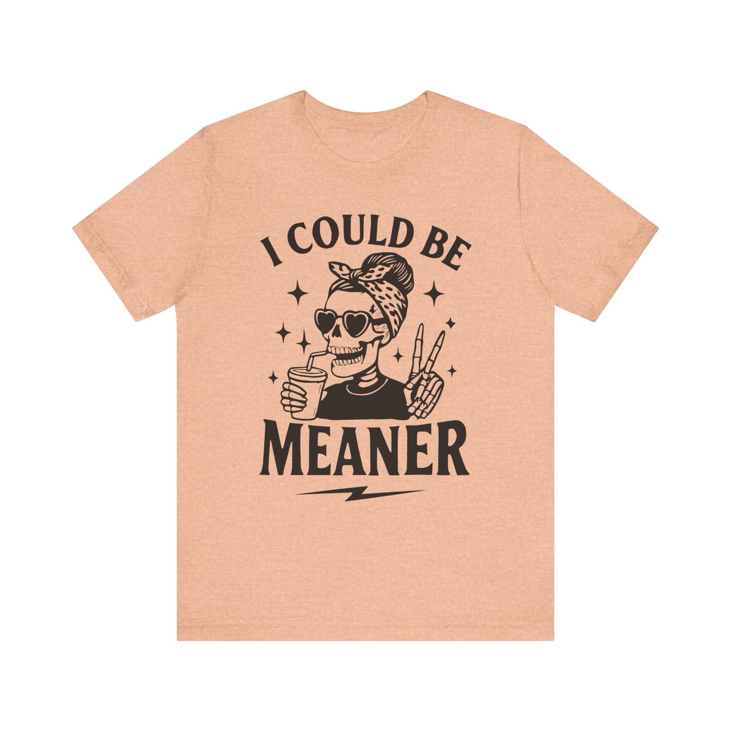 "I Could Be Meaner" Unisex Graphic Tee